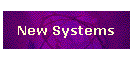 New Systems